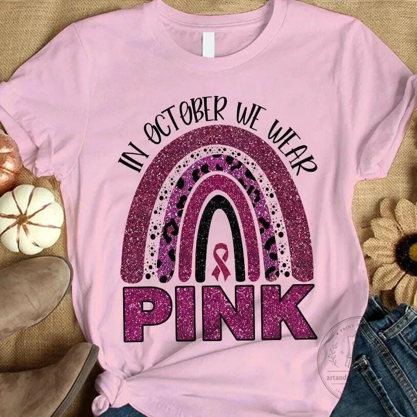 Breast Cancer Awareness Month In October We Wear Pink Rainbow T-Shirt 1 Breast Cancer Awareness Month In October We Wear Pink Rainbow T-Shirt