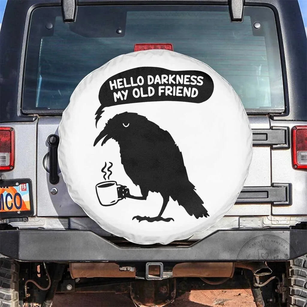 Hello Darkness My Old Friend Raven Coffee Lover Funny Car Spare Tire Cover