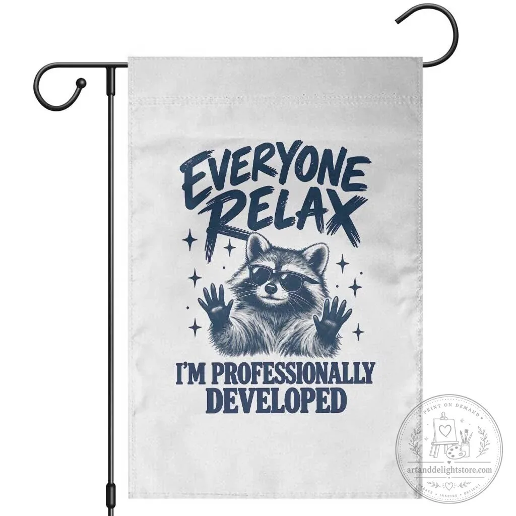 Professionally Developed Raccoon Everyone Relax Funny Garden Flag